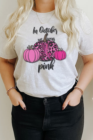 IN OCTOBER WE WEAR PINK GRAPHIC SHIRT